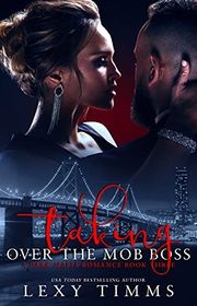 Book cover for "Taking Over the Mob Boss" by Lexy Timms