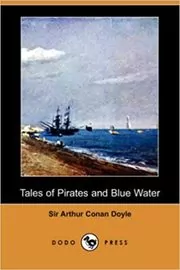Book cover for "Tales Of Pirates And Blue Water" by Arthur Conan Doyle