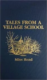 Book cover for "Tales from a Village School" by Miss Read