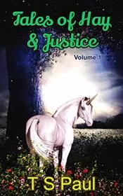 Book cover for "Tales of Hay and Justice: Volume 1" by TS Paul