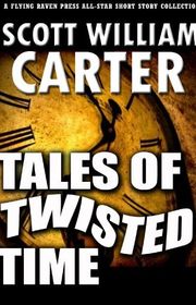 Book cover for "Tales of Twisted Time" by Scott William Carter