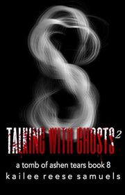 Book cover for "Talking With Ghosts: Part 2" by Kailee Reese Samuels