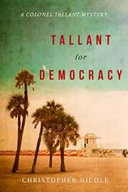 Book cover for "Tallant for Democracy" by Christopher Nicole