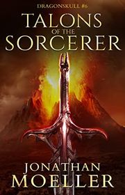 Book cover for "Talons of the Sorcerer" by Jonathan Moeller