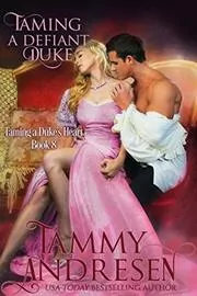 Book cover for "Taming a Defiant Duke" by Tammy Andresen