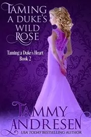Book cover for "Taming a Duke's Wild Rose" by Tammy Andresen