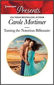 Book cover for "Taming the Notorious Billionaire" by Carole Mortimer