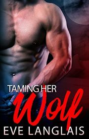 Book cover for "Taming Her Wolf" by Eve Langlais