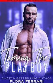 Book cover for "Taming The Playboy" by Flora Ferrari