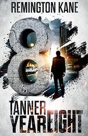 Book cover for "Tanner: Year Eight" by Remington Kane