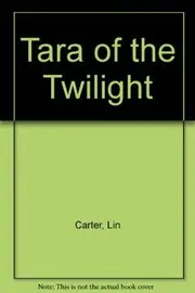 Book cover for "Tara of the Twilight" by Lin Carter