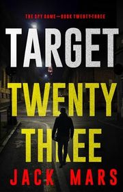 Book cover for "Target Twenty-Three" by Jack Mars