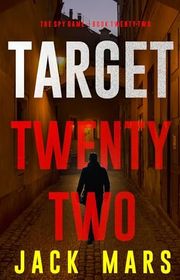 Book cover for "Target Twenty-Two" by Jack Mars