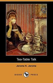 Book cover for "Tea-Table Talk" by Jerome K Jerome
