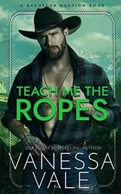 Book cover for "Teach Me The Ropes" by Vanessa Vale