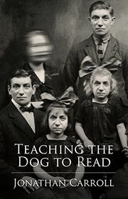 Book cover for "Teaching the Dog to Read" by Jonathan Carroll