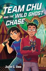 Book cover for "Team Chu and the Wild Ghost Chase" by Julie C Dao