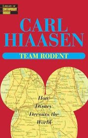 Book cover for "Team Rodent : How Disney Devours the World"
