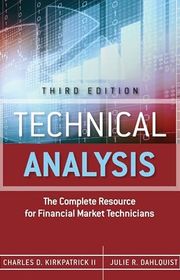 Book cover for "Technical Analysis: The Complete Resource for Financial Market Technicians" by Charles D. Kirkpatrick II and Julie R. Dahlquist