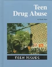 Book cover for "Teen Drug Abuse" by Wendy Mass