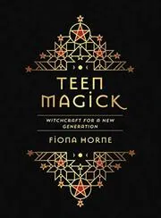 Teen Magick: Witchcraft for a New Generation