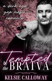 Book cover for "Tempted By The Bratva" by Kelsie Calloway