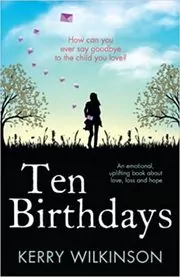 Book cover for "Ten Birthdays" by Kerry Wilkinson