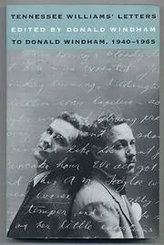 Tennessee Williams' Letters To Donald Windham, 1940 1965