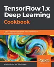 Book cover for "TensorFlow 1.x Deep Learning Cookbook" by Antonio Gulli