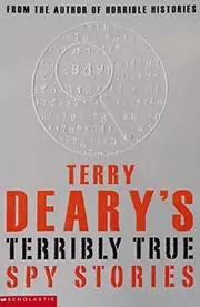 Book cover for "Terribly True Spy Stories" by Terry Deary