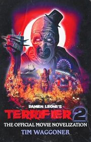 Book cover for "Terrifier 2" by Tim Waggoner