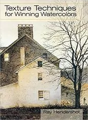 Book cover for "Texture Techniques for Winning Watercolors" by Ray Hendershot