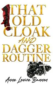 That Old Cloak and Dagger Routine