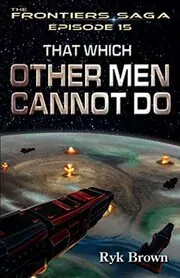 That Which Other Men Cannot Do