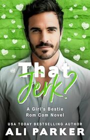 Book cover for "That Jerk?" by Ali Parker
