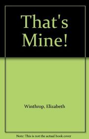 Book cover for "That's Mine!" by Emily Arnold McCully