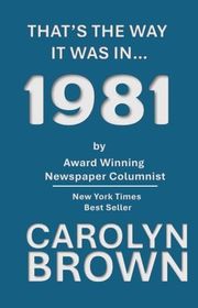 Book cover for "That's The Way It Was In... 1981" by Carolyn Brown