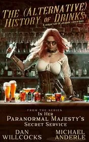 Book cover for "The (Alternative) History of Drinks: A Unique Tale of Alcoholic Concoctions" by Michael Anderle