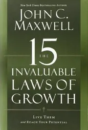 The 15 Invaluable Laws of Growth: Live Them and Reach Your Potential