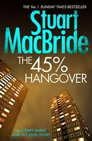 Book cover for "The 45% Hangover" by Stuart MacBride