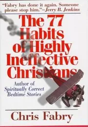 The 77 Habits of Highly Ineffective Christians
