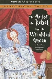 Book cover for "The Actor, The Rebel, And The Wrinkled Queen" by Terry Deary