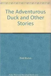 Book cover for "The Adventurous Duck and Other Stories" by Enid Blyton