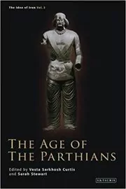 Book cover for "The Age of the Parthians" by Vesta Sarkhosh Curtis