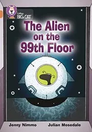 Book cover for "The Alien on the 99th Floor" by Jenny Nimmo