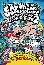Book cover for "The All New Captain Underpants Extra-Crunchy Book O' Fun 2" by Dav Pilkey