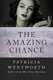 Book cover for "The Amazing Chance" by Patricia Wentworth