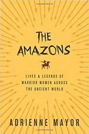 Book cover for "The Amazons" by Adrienne Mayor