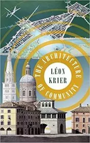 Book cover for "The Architecture of Community" by Leon Krier