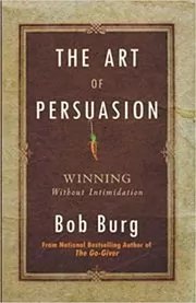 Book cover for "The Art of Persuasion" by Bob Burg